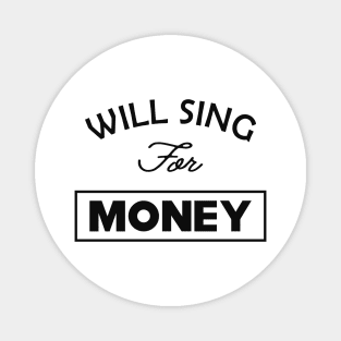 Singer - Will sing for money Magnet